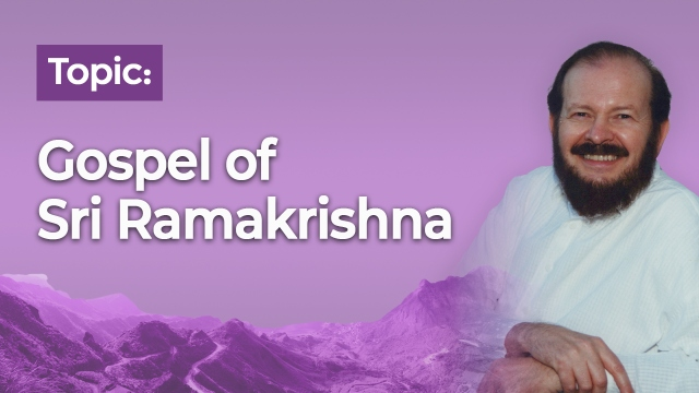 Topic: Gospel of Sri Ramakrishna
