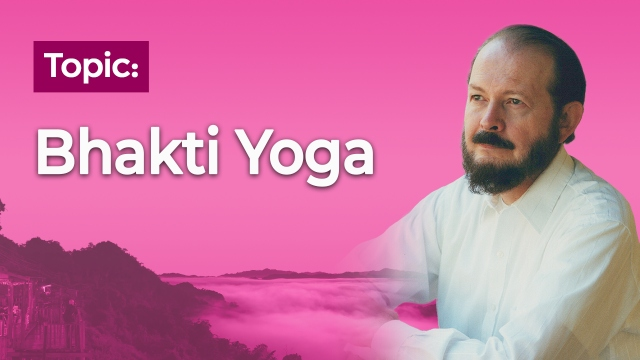 Topic: Bhakti Yoga