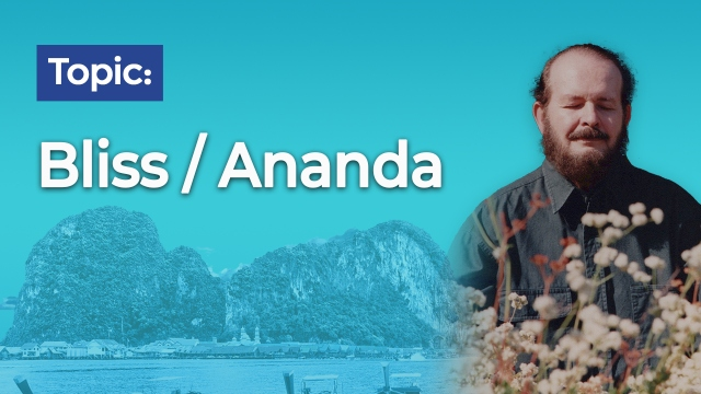 Topic: Bliss / Ananda